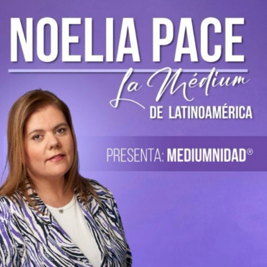 Noelia Pace, la reconocida m&eacute;dium, regresa a Sgo del Estero para presentar &ldquo;Mediumnidad en Vivo". 